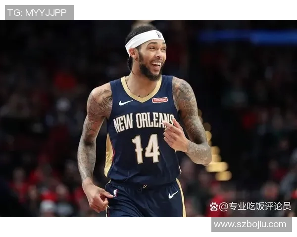 布兰登英格拉姆的崛起之路：从新秀到全明星的奋斗历程